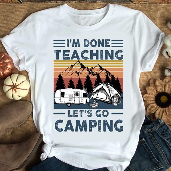 Vintage camping i am done teaching let is go T Shirt Hoodie Sweater