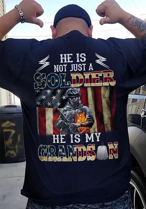 American Flag veteran he is not just a soldier he is my grandson T Shirt Hoodie Sweater