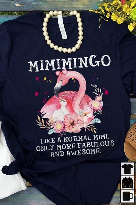 Flamingo mimimingo like a normal mimi only more fabulous T Shirt Hoodie Sweater