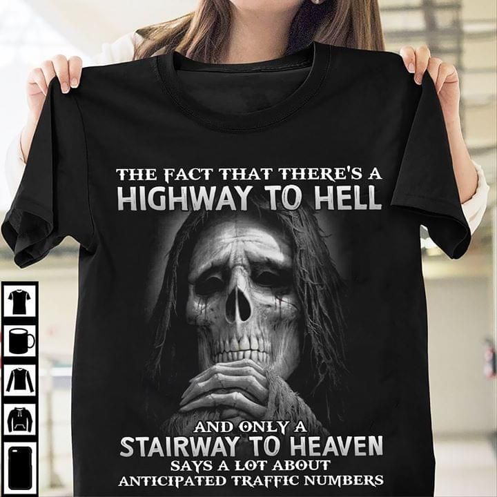 Skull the fact that there's a highway to hell and only a stairway to heaven T Shirt Hoodie Sweater