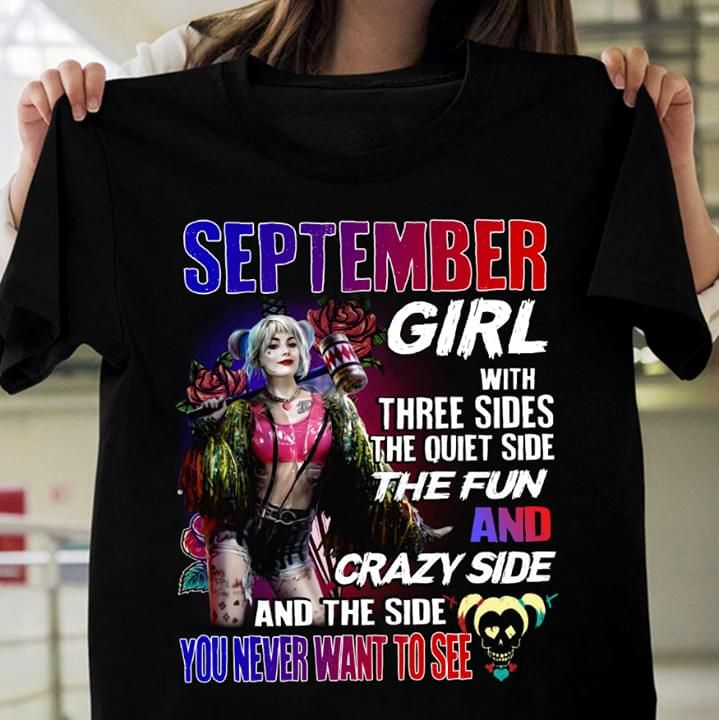 September girl with three sides the quiet side the fun and crazy side and the side you never want to see T Shirt Hoodie Sweater