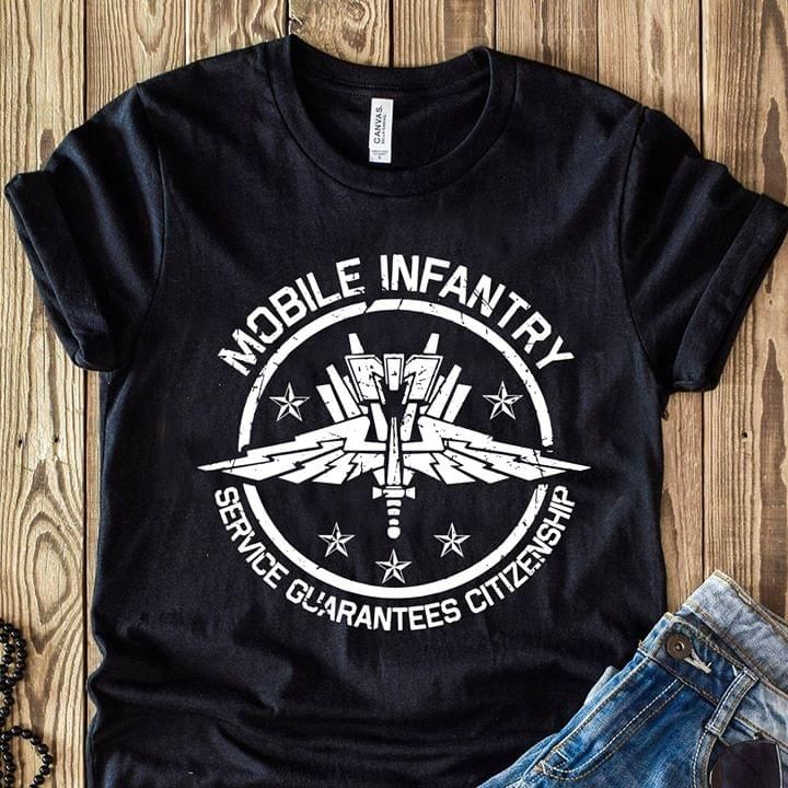 Mobile infantry service guarantees citizenship T shirt hoodie sweater