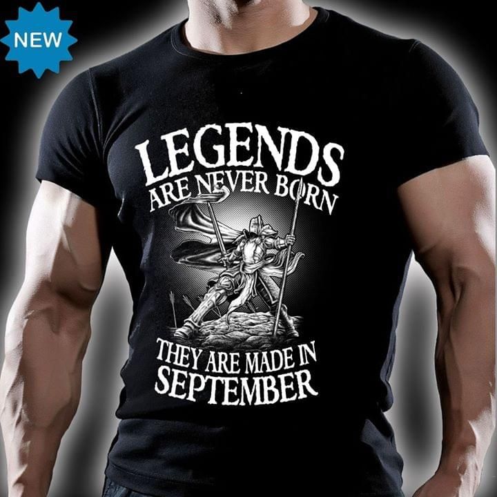 Legends are never born they are made in september T Shirt Hoodie Sweater