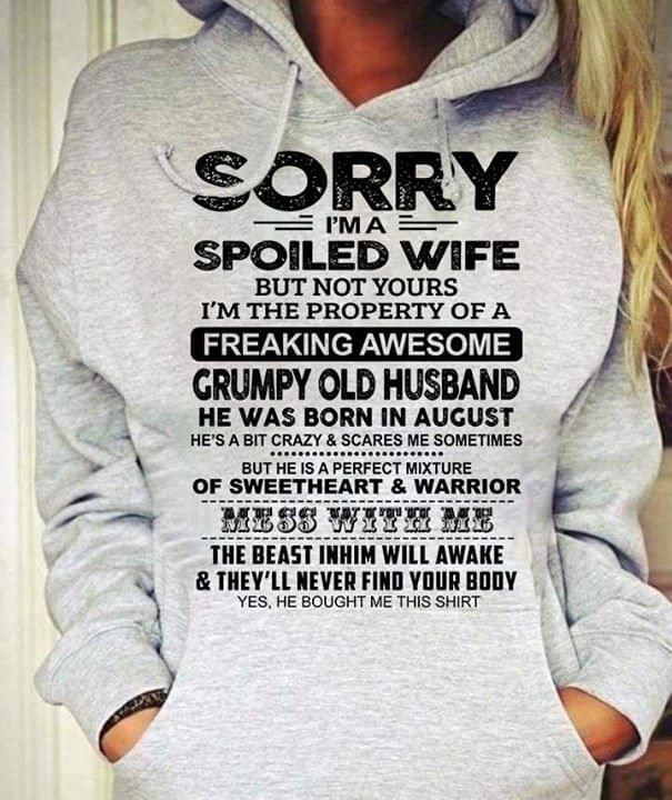 Quote sorry I'm a spoiled wife but not yours T Shirt Hoodie Sweater