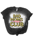 Bad Moms Club Tie Dye Bleached T-shirt