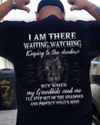 Jesus I am there waiting watching keeping to the shadows but when my grandkids need me  I'll step out of the shadows T Shirt Hoodie Sweater