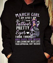 March girl I am who I am I have tattoos pretty eyes thick thighs and cuss to much I am living my best life T Shirt Hoodie Sweater