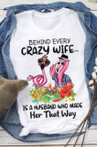 Flamingo behind every crazy wife is a husband who made her that way T Shirt Hoodie Sweater