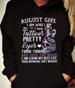 August girl I am who I am I have tattoos pretty eyes thick thighs and cuss too much I am living my best life T Shirt Hoodie Sweater
