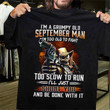 I'm a grumpy old september man i'm too old to fight too fight too slow to run I'll just shoot you and be done with it T Shirt Hoodie Sweater