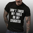 Don't touch my tools or my daughter T Shirt Hoodie Sweater