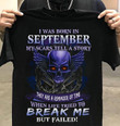 I was born in September my scars tell a story they are a reminder of time when life tried to break me but failed 3 T Shirt Hoodie Sweater