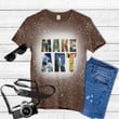 Make Art Gift For Art Lover Tie Dye Bleached T-shirt