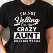 I'm Not Yelling I'm The Crazy Aunt That's How We Talk T Shirt Hoodie Sweater