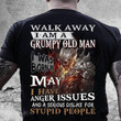 Walk away I am a grumpy old man I was born in May I have anger issues and a serious dislike for stupid people T Shirt Hoodie Sweater