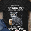 Grumpy cat my coffee T Shirt Hoodie Sweater