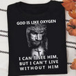 Jesus god is like oxygen T Shirt Hoodie Sweater