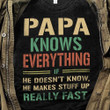 Papa knows everything if he doesn't know he makes stuff up really fast T Shirt Hoodie Sweater