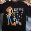 Toy story you've got a friend in me T Shirt Hoodie Sweater