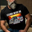 Trucker legend never die T Shirt Hoodie Sweater
