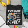 Awesome dads have tatoos and beards T Shirt Hoodie Sweater