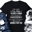 I've lost my ability to give a damn if found no need to return it go ahead and keep it and see if it works for you T Shirt Hoodie Sweater
