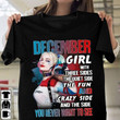 December girl with three sides the quiet side the fun and crazy side and the side you never want to see T shirt hoodie sweater