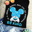 Mickey mouse bekind ina world where you can be anything heart autism T Shirt Hoodie Sweater