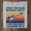 Vintage I play the bass because not because I'm good at it T Shirt Hoodie Sweater