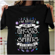 I'm rather fond of ghosts and spirits it's the living that tick me off T Shirt Hoodie Sweater