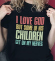 Quote but some of his children get on my nerves T Shirt Hoodie Sweater