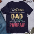 The only better thing than having you as my dad is my children having you as their pawpaw T Shirt Hoodie Sweater