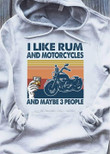 I like rum and motorcycles and maybe 3 peopleT shirt hoodie sweater