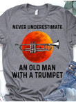 Never underestimate an old man with a trumpet T Shirt Hoodie Sweater