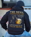 The devil whispered in my ear I'm coming for you I whispered back bring some beer T Shirt Hoodie Sweater