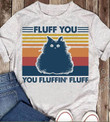 Vintage cats animals fluff you you fluffin' fluff T shirt hoodie sweater