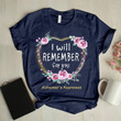 I will remember for you alzheimer's awareness T Shirt Hoodie Sweater