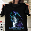 Wolf it takes strength to show vulnerability T shirt hoodie sweater