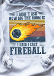 Vintage I didn't ask how big the room is I said I cast fireball T Shirt Hoodie Sweater