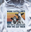 Vintage work cattle once and you'll understand why eat them T Shirt Hoodie Sweater