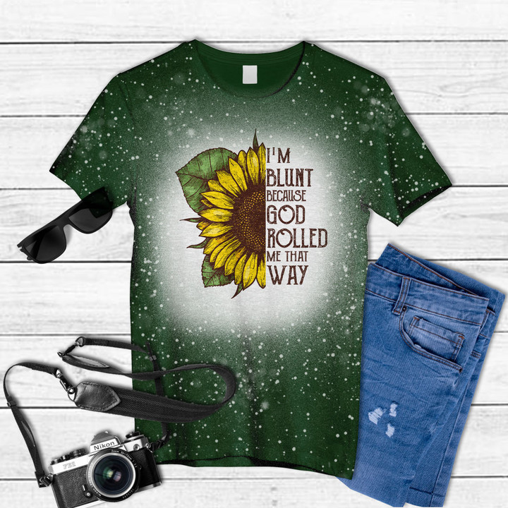 I'm Blunt Because God Rolled Me That Way Sunflower Tie Dye Bleached T-shirt