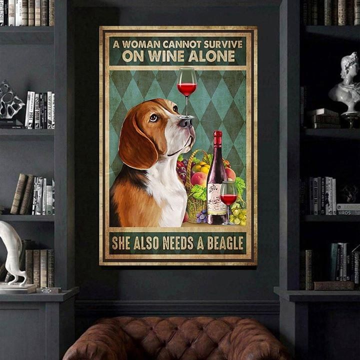 A woman cannot survive on wine alone she also needs a beagle dog Home Living Room Wall Decor Vertical Poster Canvas