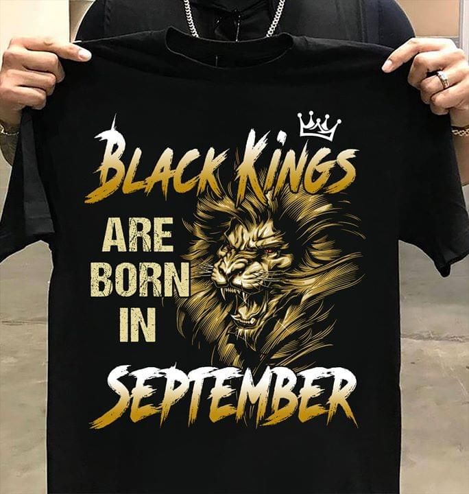 Black kings are born in september T Shirt Hoodie Sweater