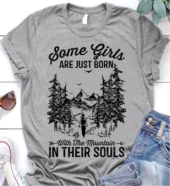 Some girls are just born with the mountain in their souls T Shirt Hoodie Sweater