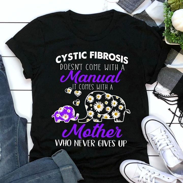 Elephant cystic fibrosis doesn't come with a manual it comes with a mother who never gives up T Shirt Hoodie Sweater