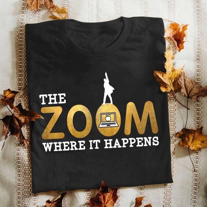 The zoom where it happens T Shirt Hoodie Sweater