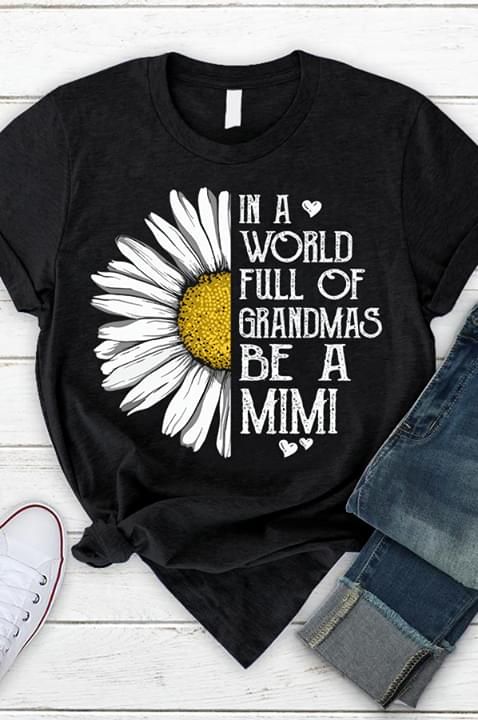 In a world full of grandmas be a mimi T Shirt Hoodie Sweater