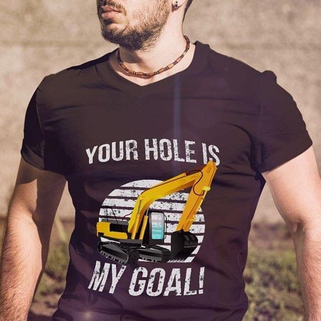 Your hole is my goal T Shirt Hoodie Sweater