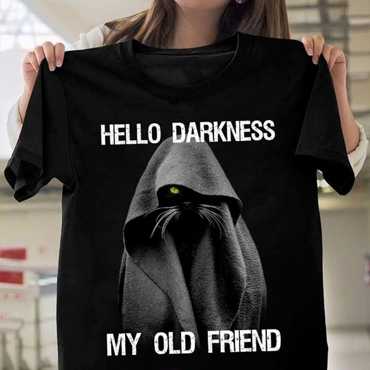 Hello darkness my old friend T Shirt Hoodie Sweater