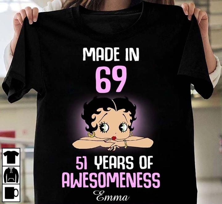Betty boop made in 69 51 years of awesomeness emma day gift T Shirt Hoodie Sweater